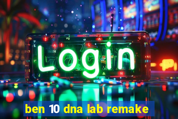 ben 10 dna lab remake